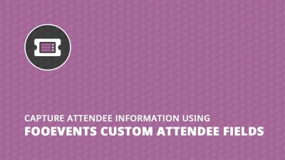 FooEvents-Custom-Attendee-Fields-Nulled-Download