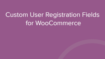 Custom User Registration Fields for WooCommerce 破解版下载