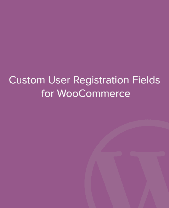 Custom User Registration Fields for WooCommerce 破解版下载