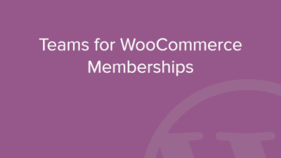 Teams for WooCommerce Memberships 破解版下载
