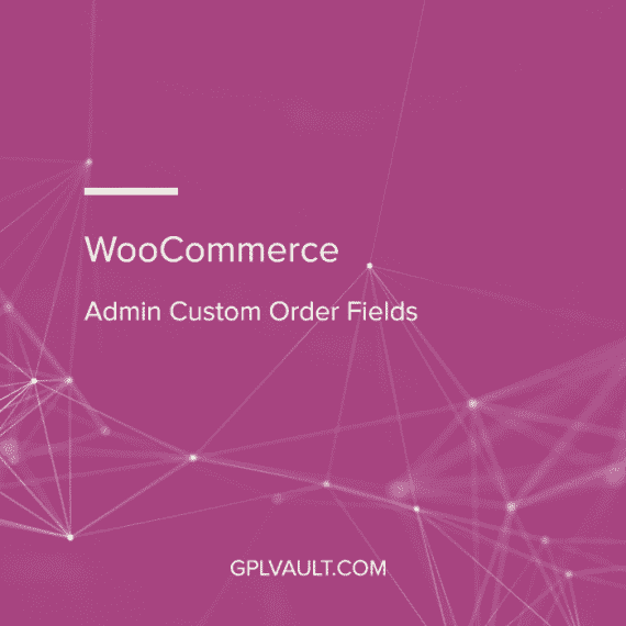 WooCommerce Admin Custom Order Fields WooCommerce Extension 破解版下载