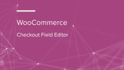 WooCommerce Checkout Field Editor WooCommerce Extension 破解版下载
