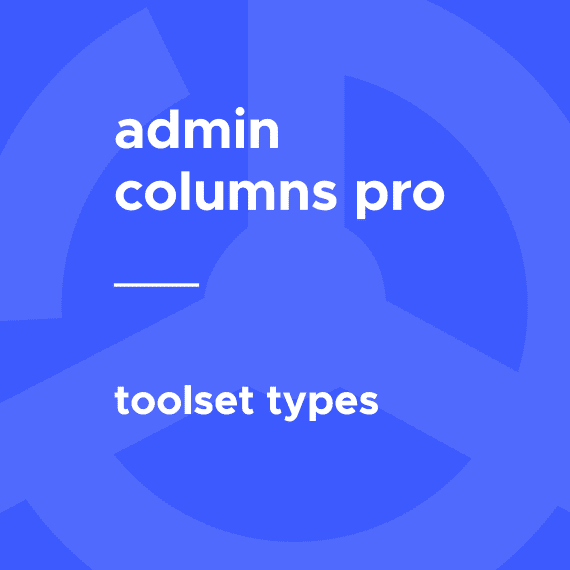 Admin Columns Pro – Toolset Types破解版下载