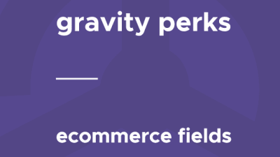 Gravity Perks – eCommerce Fields破解版下载