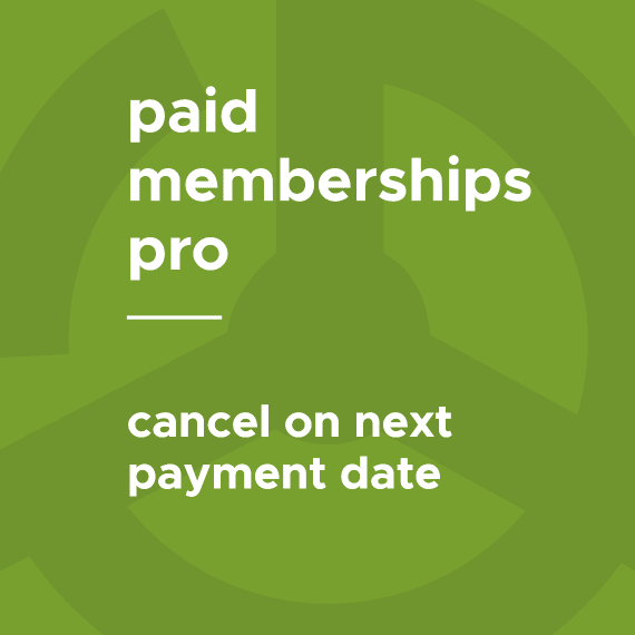 Paid Memberships Pro – Cancel on Next Payment Date破解版下载