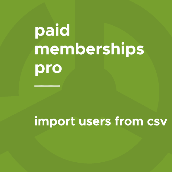 Paid Memberships Pro – Import Users from CSV破解版下载