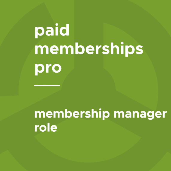 Paid Memberships Pro – Membership Manager Role破解版下载