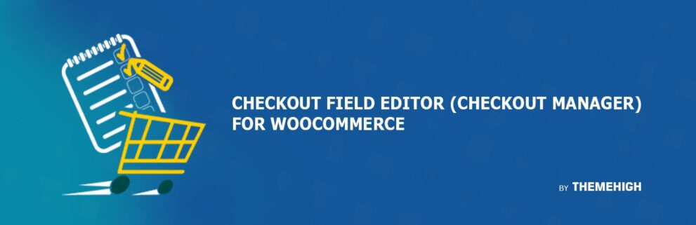 Checkout Field Editor for WooCommerce Pro By ThemeHigh