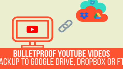 bulletproof-youtube-videos-backup-to-google-drive-dropbox-ftp (1)