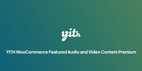 YITH WooCommerce Featured Audio and Video Content Premium插件下载