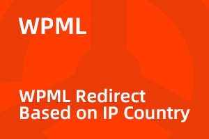 WPML Redirect Based on IP Country插件下载