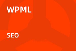 WPML – SEO 多语言seo拓展插件下载