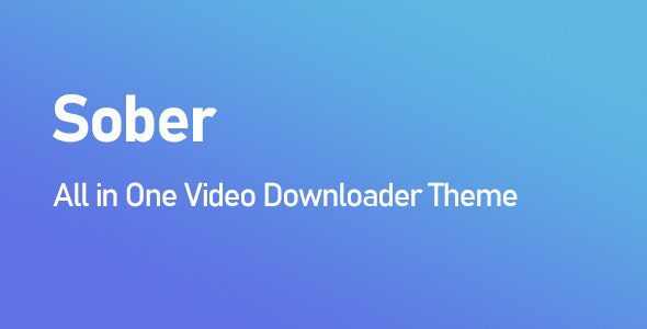 Sober All in One Video Downloader Theme v.1.2.0 Download